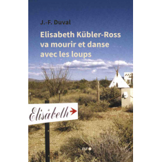 Elisabeth Kübler-Ross va mourir et danse avec les loups