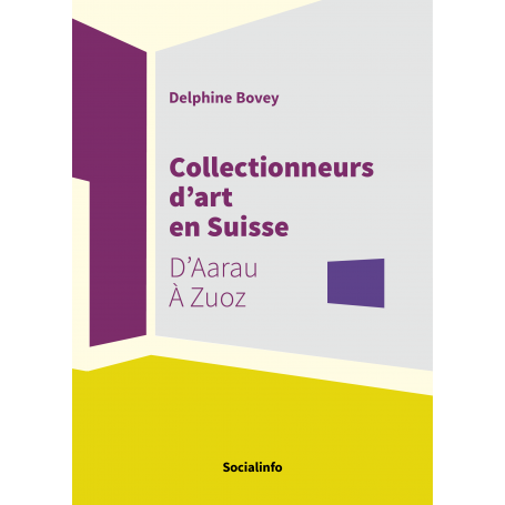 Collectionneurs d'art en Suisse. D'Aarau à Zuoz