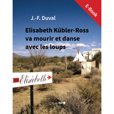 Elisabeth Kübler-Ross va mourir et danse avec les loups