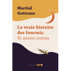 La vraie histoire des fourmis. Et autres contes